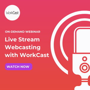 Live Stream Webcasting with WorkCast